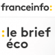 Podcast France Info Brief Eco - 13 février 2017